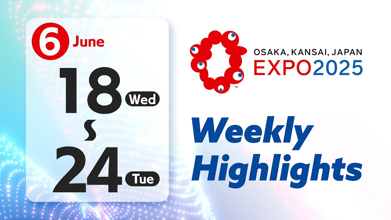 Osaka-Kansai Expo digest video (June 18th - June 24th) - YouTube