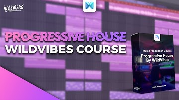 Progressive House Course by WILDVIBES  - FL Studio 20