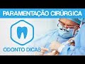 PARAMENTAÇÃO CIRÚRGICA | ODONTO DICAS