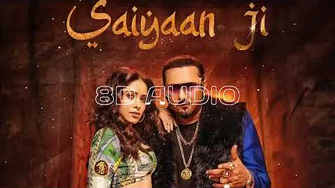 Saiyaan Ji 8D Audio Yo Yo Honey Singh  Neha Kakkar Nushrratt Bharuccha Lil  Hommie  HQ 3D Surround e