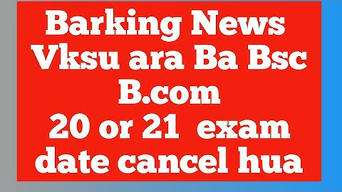 Vksu ara Ba,Bsc,B.com 20 OR 21 Exam cancel hua