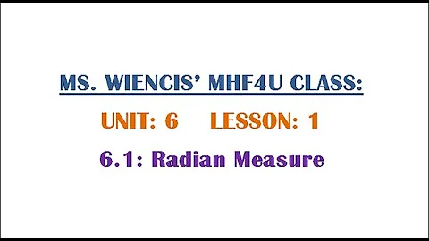 MHF4U - Unit 6 - Lesson 1 - 6.1 Radian Measure