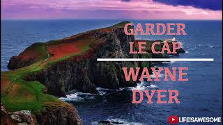 GARDER LE CAP - Wayne Dyer - livre audio