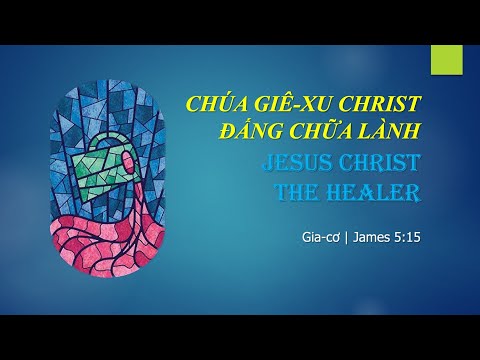 [2024.10.27] GIẢNG LUẬN | "CHÚA GIÊ-XU CHRIST ĐẤNG CHỮA LÀNH" | MỤC SƯ VI TUẤN CƯỜNG