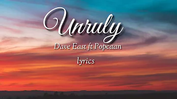Dave East ft Popcaan- Unruly (lyrics)