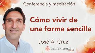 Meditación y conferencia: "Cómo vivir de una forma sencilla", con José A  Cruz