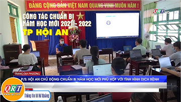 Công tác chuẩn bị năm học mới 2021-2022 tại TP Hội An | QRT
