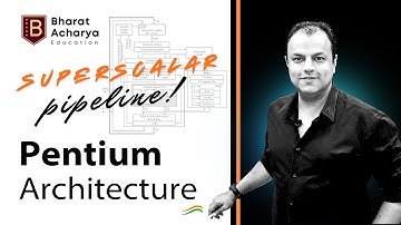 Pentium Architecture | Superscalar Pipelining | Branch Prediction | L1 Split Cache | Bharat Acharya