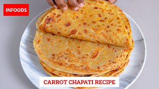 Carrot Chapati Recipe | How to Make Carrot Chapati | Infoods