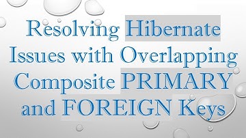 Resolving Hibernate Issues with Overlapping Composite PRIMARY and FOREIGN Keys