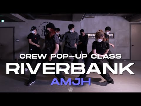 MJH(안무정화) CREW POP-UP Class | Sable & Cendres - Riverbank | @JustjerkAcademy