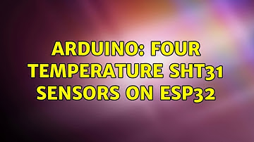 Arduino: Four temperature SHT31 sensors on ESP32 (2 Solutions!!)