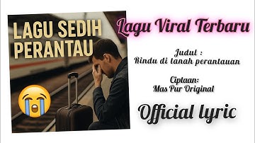 Rindu di Tanah Perantauan – Lagu Sedih Bikin Nangis Ingat Orang Tua (Official Lyric) By Mas Pur