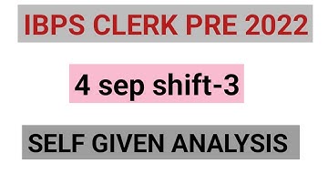 IBPS CLERK PRE SELF GIVEN ANALYSIS 2022 4 SEP SHIFT-3//SELF GIVEN ANALYSIS OF IBPS CLERK PRE