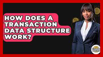 How Does A Transaction Data Structure Work? - CryptoBasics360.com