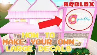 HOW TO MAKE YOUR OWN LARGE DECALS FOR BLOXBURG | Welcome to Bloxburg