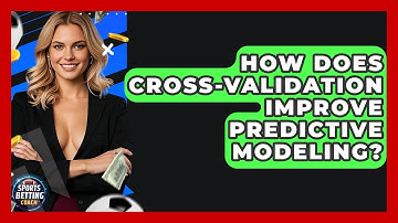 How Does Cross-validation Improve Predictive Modeling? - Your Sports Betting Coach