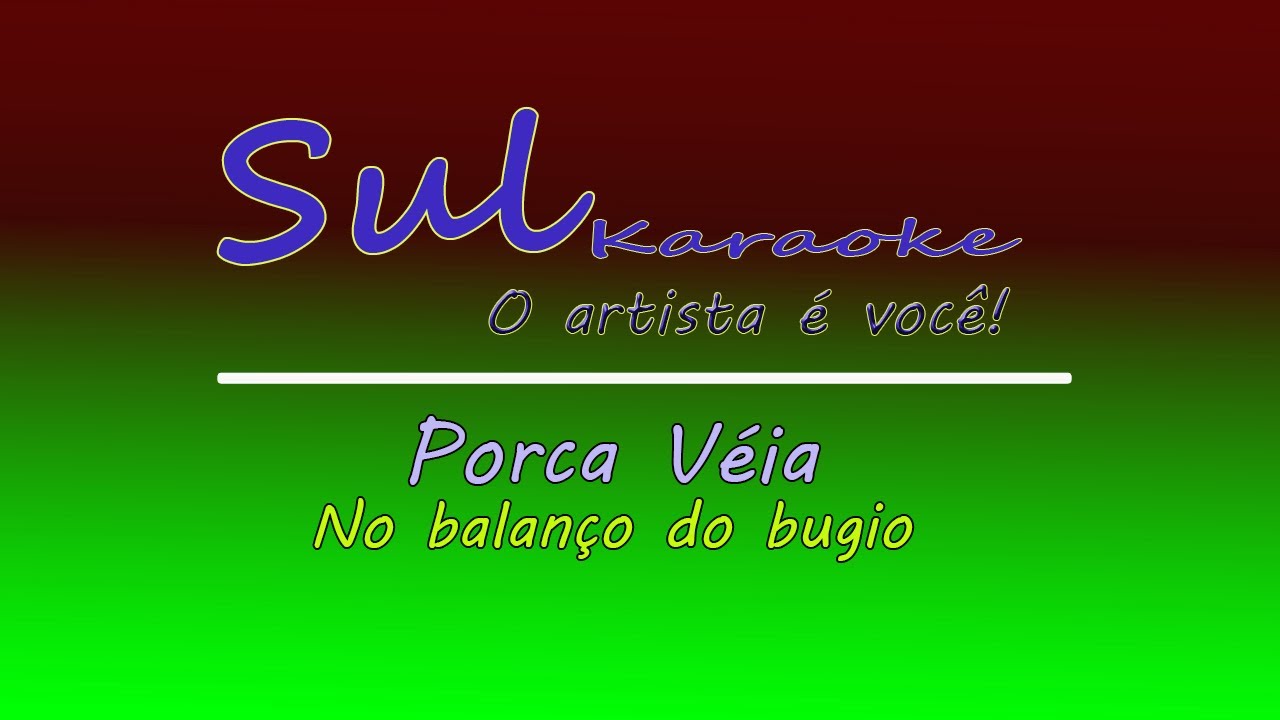 PORCA VÉIA - NO BALANÇO DO BUGIO (KARAOKE)