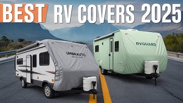 5 Best RV Covers of 2025 (Tested & Ranked for Maximum Protection!)