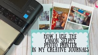 How I use the Canon Selphy Photo Printer in my Journals