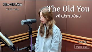 VŨ CÁT TƯỜNG - The Old You | Cover by heeji