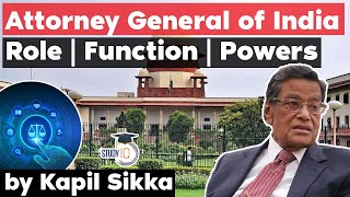 Attorney General of India - Role, Function and Powers explained - Important topics for Judicial exam