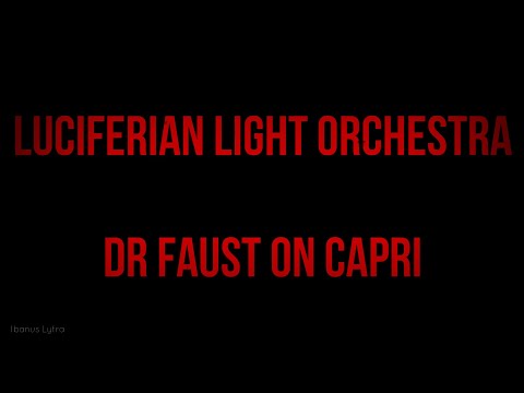 Luciferian Light Orchestra - Dr. Faust on Capri (Lyrics / Letra)