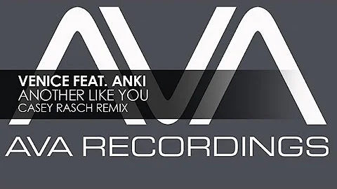 Venice featuring Anki - Another Like You (Casey Ra...