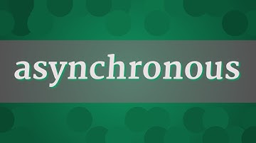 ASYNCHRONOUS pronunciation • How to pronounce ASYNCHRONOUS