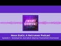 Episode 4 - Investigative Journalism (Startup Tournament Interviews) | Neon Static: A Netrunner...