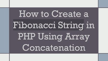 How to Create a Fibonacci String in PHP Using Array Concatenation