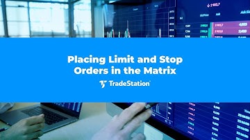 Learn Tradestation -  Placing Limit and Stop Orders in the Matrix