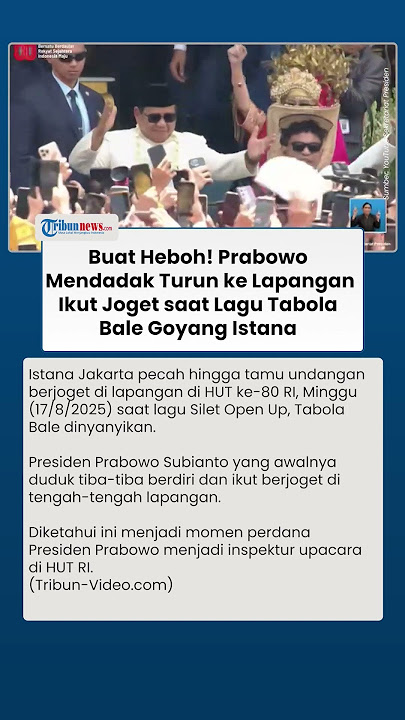 Buat Heboh Detik detik Prabowo Turun ke Lapangan Ikut Joget saat Lagu Tabola Bale Goyang Istana