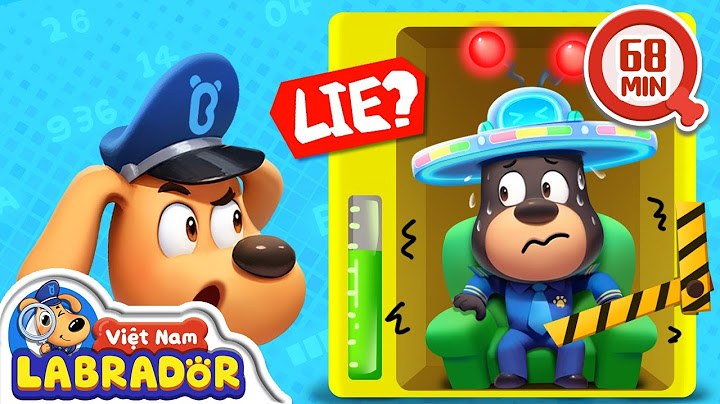 🎩 Máy phát hiện nói dối của cảnh sát Labrador 👮 Cảnh sát trưởng Labrador Vietnam 🚔