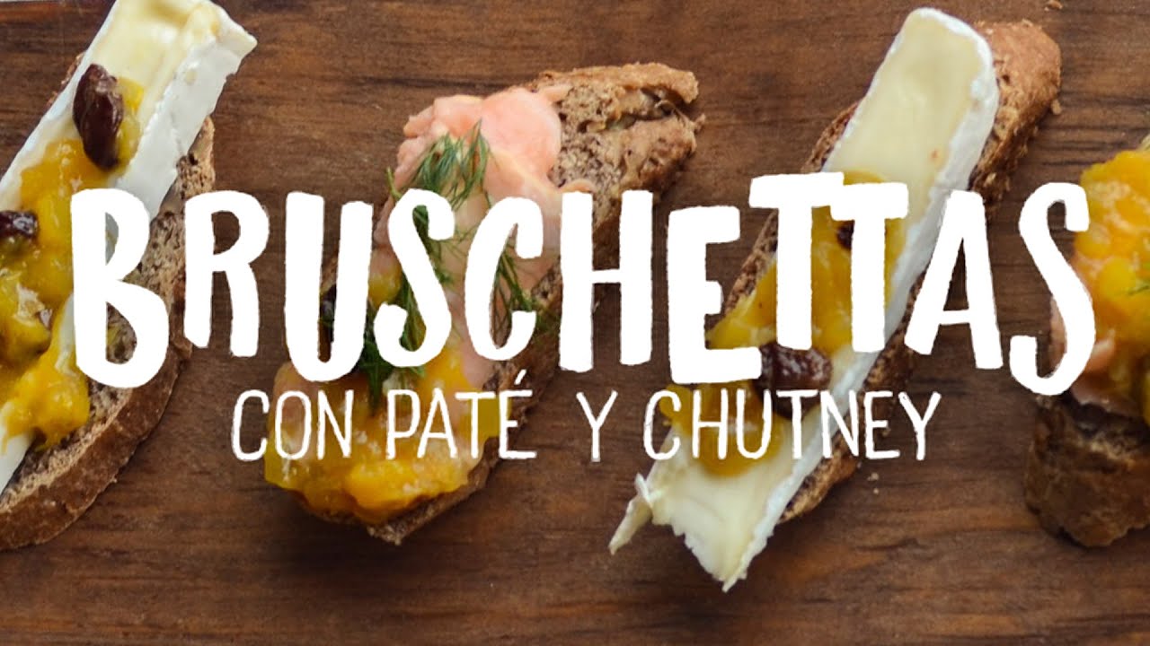 BRUSCHETTAS con paté y chutney! 3 recetas infalibles. YouTube