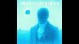 What’s Left Behind (eclipse mix)