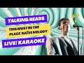 Talking heads  this must be the place naive melody live karaoke