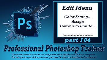 Photoshop training part 104/tutorial Color Setting/tutorial Assign/tutorial Convert to Profile
