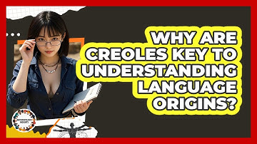 Why Are Creoles Key To Understanding Language Origins? - Anthropology Insights