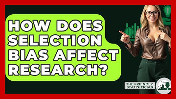 How Does Selection Bias Affect Research? - The Friendly Statistician