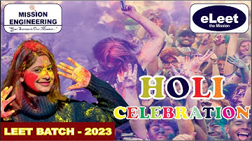HOLI CELEBRATION IN MISSION ENGINEERING LEET Batch 2023 | ELEET