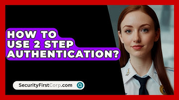 How To Use 2 Step Authentication? - SecurityFirstCorp.com