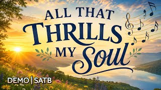 All That Thrills My Soul | DEMO | SATB | Song Offering
