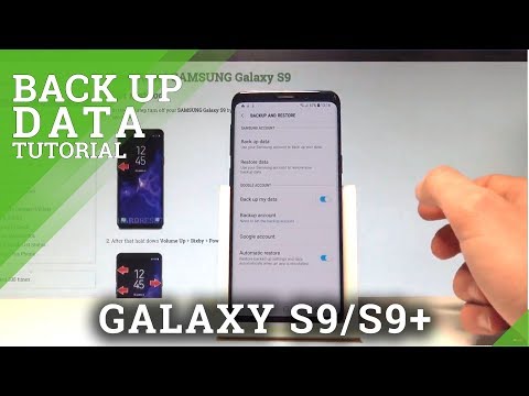 How to back up data in samsung galaxy s9? enable google backup turn on add bac...