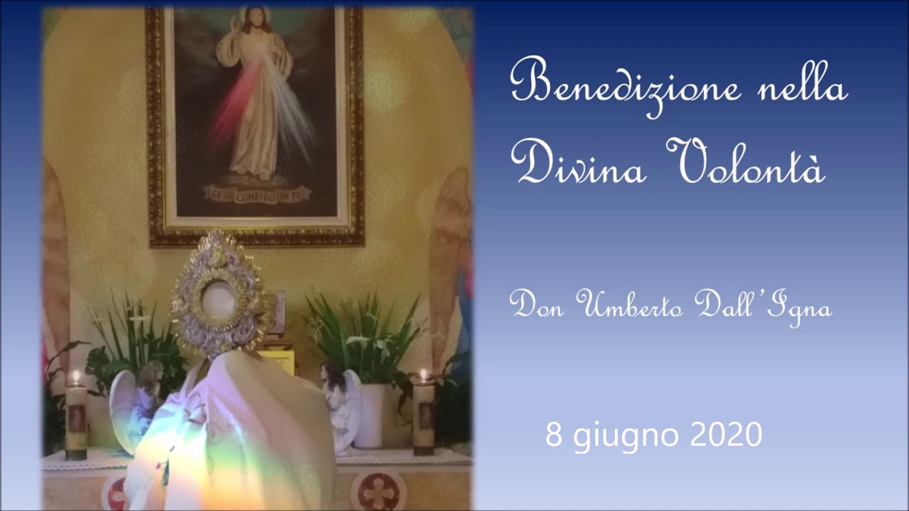 Benedizione nella Divina Volontà di Don Umberto Dall'Igna 8 giugno 2020 YouTube Benedizione nella Divina Volontà di Don Umberto Dall'Igna 8 giugno 2020 YouTube