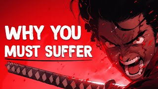 Why You Need to Suffer Before You Succeed - Miyamoto Musashi