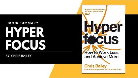 Book summary: Hyper focus; by Chris Bailey