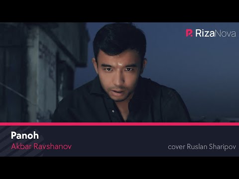 Akbar Ravshanov — Panoh | Акбар Равшанов — Панох (cover Ruslan Sharipov)