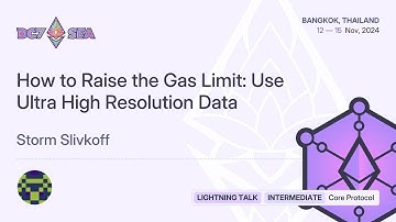 How to Raise the Gas Limit: Use Ultra High Resolution Data by Storm Slivkoff | Devcon SEA