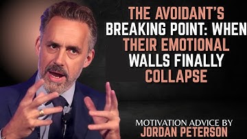 "The Avoidant’s Breaking Point: When Their Emotional Walls Finally Collapse | Jordan Peterson